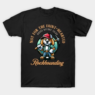 Not For The Faint Hearted - Rockhounding - Rockhound T-Shirt